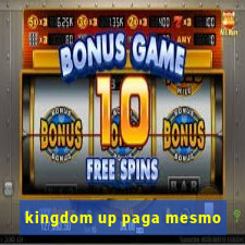 kingdom up paga mesmo